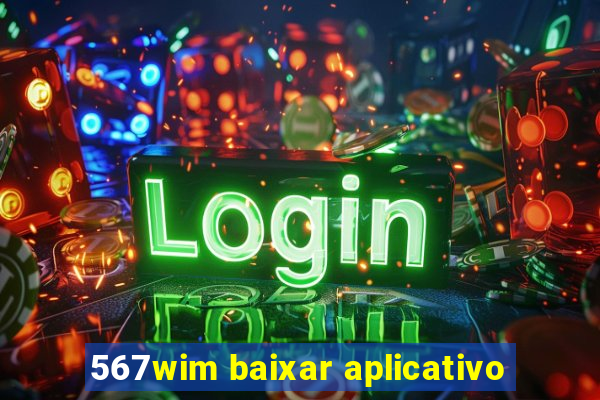 567wim baixar aplicativo